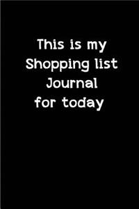 This is my Shopping list journal for today