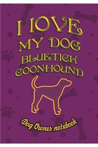 I Love My Dog Bluetick Coonhound - Dog Owner Notebook