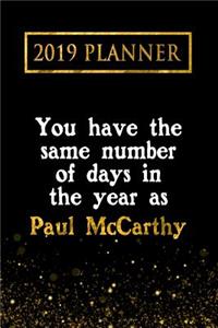 2019 Planner: You Have the Same Number of Days in the Year as Paul McCarthy: Paul McCarthy 2019 Planner