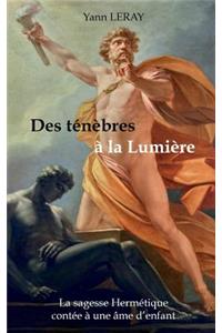 Des ténèbres à la Lumière