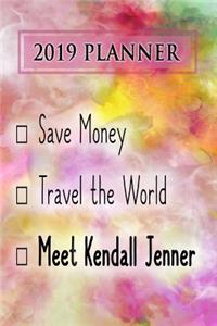 2019 Planner: Save Money, Travel the World, Meet Kendall Jenner: Kendall Jenner 2019 Planner