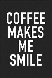 Coffee Makes Me Smile
