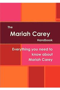 The Mariah Carey Handbook - Everything You Need to Know about Mariah Carey