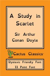 Study in Scarlet (Cactus Classics Dyslexic Friendly Font)