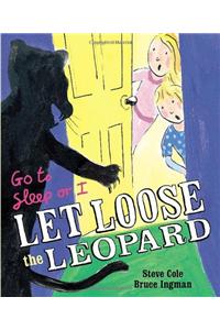 Go to Sleep or I Let Loose the Leopard