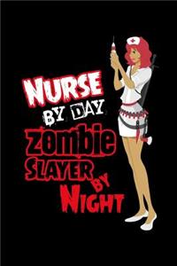 Nurse by Day Zombie Slayer by Night
