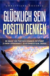 Glücklich Sein - Positiv Denken