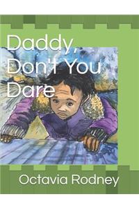 Daddy, Don't You Dare