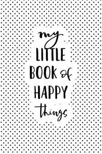 My Little Book of Happy Things
