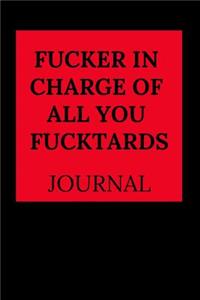 Fucker in Charge of All You Fucktards Journal