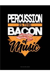 Percussion Is the Bacon of Music: Unruled Composition Book