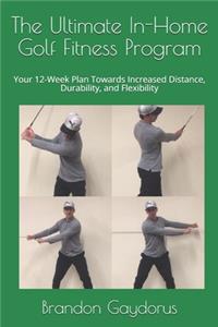 Ultimate In-Home Golf Fitness Program