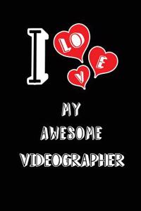 I Love My Awesome Videographer