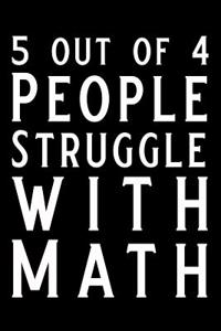 5 Out of 4 People Struggle with Math
