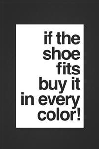 If the Shoe Fits, But It in Every Color!