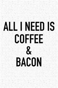 All I Need Is Coffee and Bacon