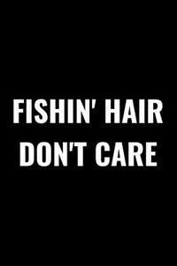 Fishin' Hair Don't Care