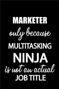 Marketer Only Because Multitasking Ninja Is Not an Actual Job Title