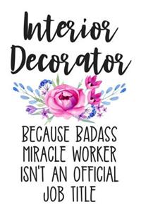 Interior Decorator Because Badass Miracle Worker Isn't an Official Job Title