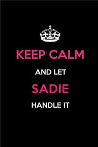 Keep Calm and Let Sadie Handle It