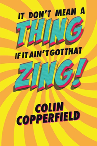 It Don't Mean a Thing If It Ain't Got That Zing!