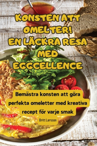 Konsten Att Omelter! En Läckra Resa Med Eggcellence