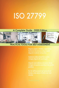 ISO 27799 A Complete Guide - 2020 Edition