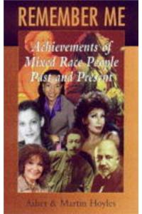 Remember Me: Achievements of Mixed Race People, Past and Present