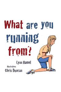 What Are You Running From?
