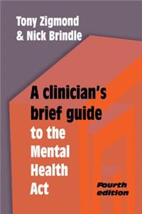 A Clinician's Brief Guide to the Mental Health Act