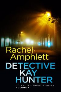 Detective Kay Hunter - Collected Short Stories Volume 1