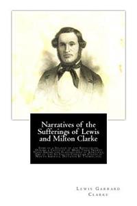 Narratives of the Sufferings of Lewis and Milton Clarke
