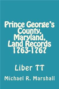 Prince George's County, Maryland, Land Records 1763-1767