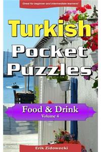 Turkish Pocket Puzzles - Food & Drink - Volume 4: A Collection of Puzzles and Quizzes to Aid Your Language Learning
