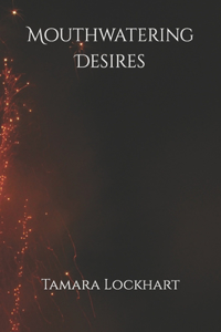 Mouthwatering Desires