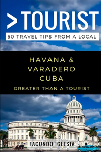 Greater Than a Tourist- Havana & Varadero Cuba
