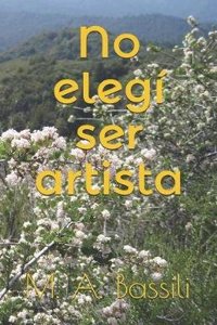 No ElegÃ­ Ser Artista