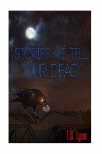 Stories We Tell Our Dead