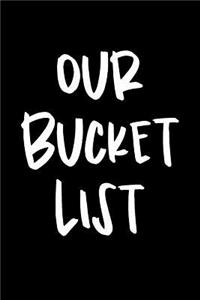 Our Bucket List