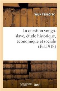 question yougo-slave, étude historique, économique et sociale