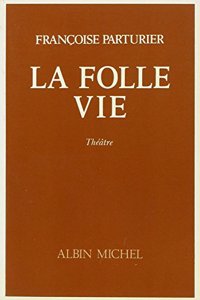 Folle Vie (La)