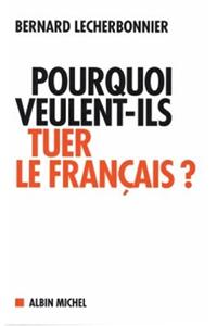 Pourquoi Veulent-Ils Tuer Le Francais ?