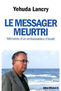 Le Messager Meurtri: Mémoires d'Un Ambassadeur d'Israël