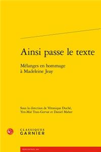 Ainsi Passe Le Texte: Melanges En Hommage a Madeleine Jeay