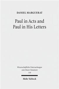 Paul in Acts and Paul in His Letters