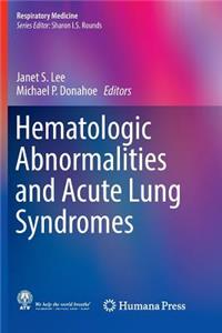 Hematologic Abnormalities and Acute Lung Syndromes