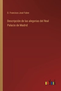 Descripción de las alegorias del Real Palacio de Madrid