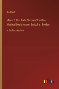 Mensch Und Erde; Skizzen Von Den Wechselbeziehungen Zwischen Beiden
