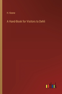 Hand-Book for Visitors to Dehli