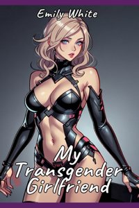 My Transgender Girlfriend